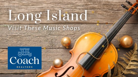 Music Shops - Long Island - Coach Realtors
